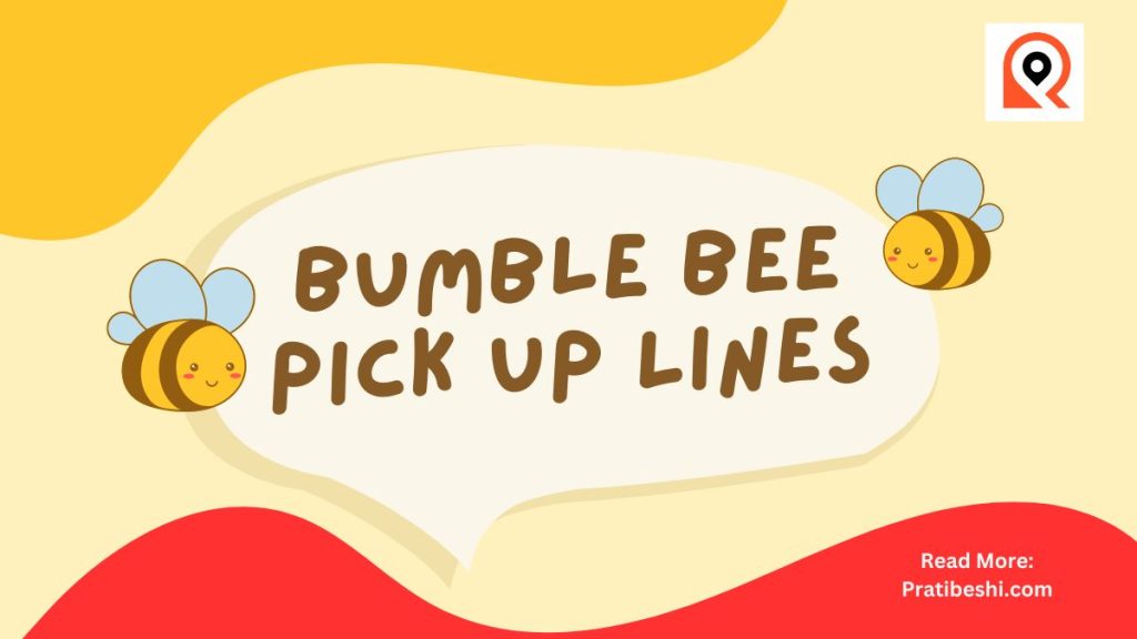 Bumble Bee Pick Up Lines